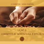 Lição 09: 2 Coríntios 9 – Sementeira e Colheita