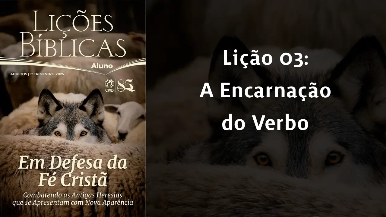 Lição 03 A Encarnação do Verbo