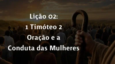 Lição 02: 1 Timóteo 2 – Oração e a Conduta das Mulheres | 2° Trimestre De 2026 | EBD PECC