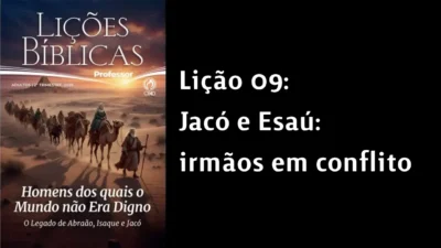 Lição 09: Jacó e Esaú: irmãos em conflito | 2° Trimestre de 2026 | EBD ADULTOS