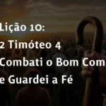 Licao-10_-2-Timoteo-4-–-Combati-o-Bom-Combate-e-Guardei-a-Fe-150x150 Quem Foram os 12 Apóstolos de Jesus?