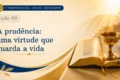 Lição 09: A Prudência – Uma Virtude que guarda a Vida | 3º Trimestre de 2026 | EBD BETEL