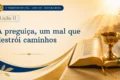 Lição 11: A preguiça, um mal que destrói caminhos | 3º Trimestre de 2026 | EBD BETEL