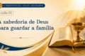 Lição 12: A sabedoria de Deus para guardar a família | 3º Trimestre de 2026 | EBD BETEL