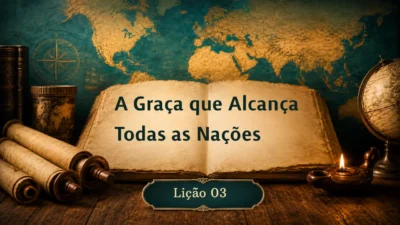 Lição 3: A Graça que alcança todas as Nações | 3º Trimestre de 2026 | EBD ADULTOS