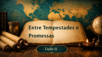 Lição 11: Entre Tempestades e Promessas | 3º Trimestre de 2026 | EBD ADULTOS