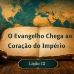 Licao-12_-O-Evangelho-Chega-ao-Coracao-do-Imperio-150x150 A Pérsia na Bíblia: Profecias e Cumprimento